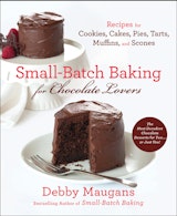 Debby Maugans Small-Batch Baking for Chocolate Lovers